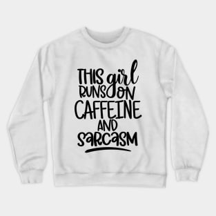 This Girl Runs On Caffeine and Sarcasm. Sarcastic Coffee Lover Quote. Crewneck Sweatshirt